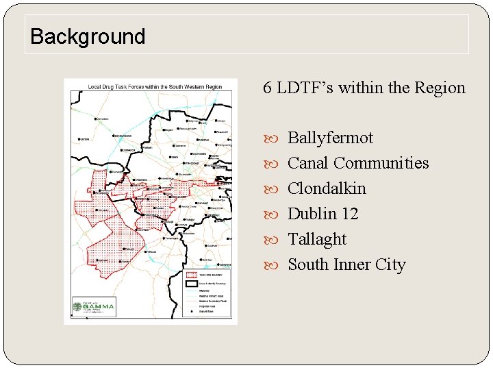 Background 6 LDTF’s within the Region Ballyfermot Canal Communities Clondalkin Dublin 12 Tallaght South