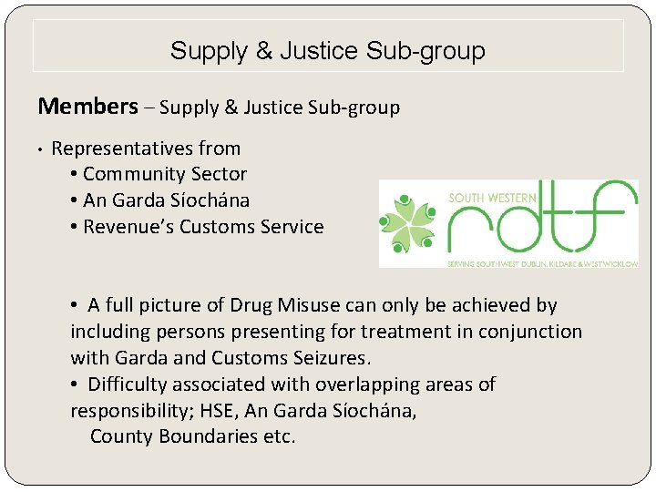 Supply & Justice Sub-group Members – Supply & Justice Sub-group • Representatives from •