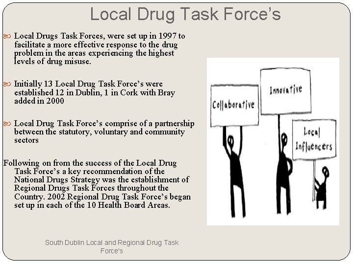 Local Drug Task Force’s Local Drugs Task Forces, were set up in 1997 to