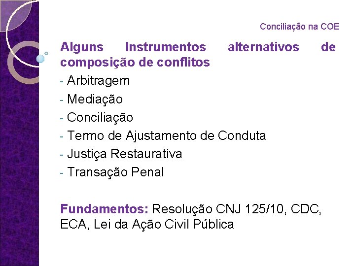 Conciliação na COE Alguns Instrumentos alternativos composição de conflitos - Arbitragem - Mediação -