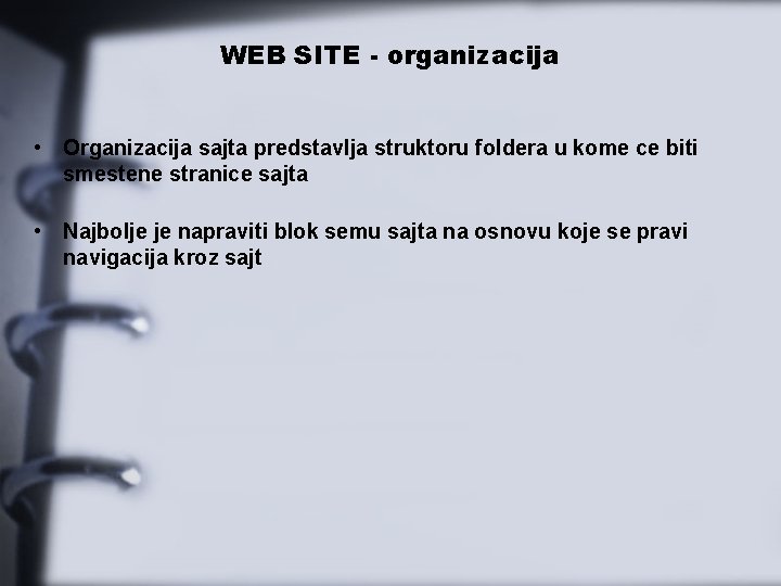 WEB SITE - organizacija • Organizacija sajta predstavlja struktoru foldera u kome ce biti