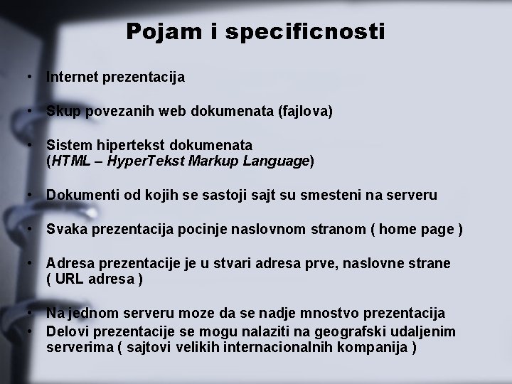 Pojam i specificnosti • Internet prezentacija • Skup povezanih web dokumenata (fajlova) • Sistem