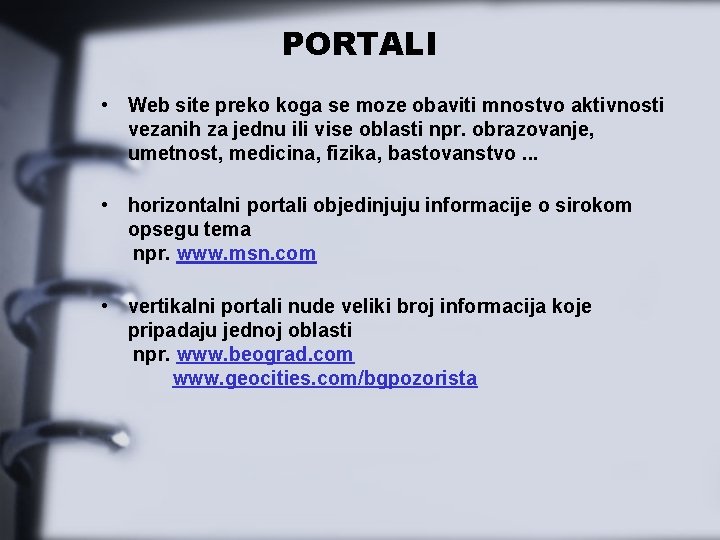 PORTALI • Web site preko koga se moze obaviti mnostvo aktivnosti vezanih za jednu