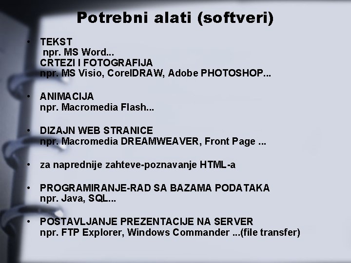 Potrebni alati (softveri) • TEKST npr. MS Word. . . CRTEZI I FOTOGRAFIJA npr.