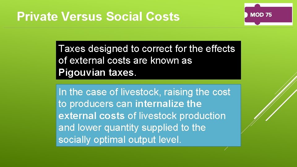 Private Versus Social Costs Taxes designed to correct for the effects of external costs
