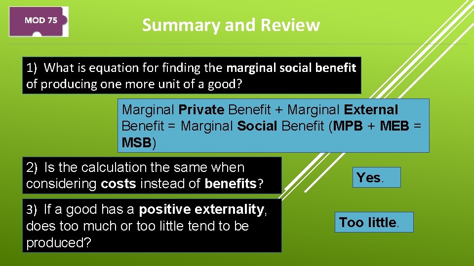 Summary and Review 1) What is equation for finding the marginal social benefit of