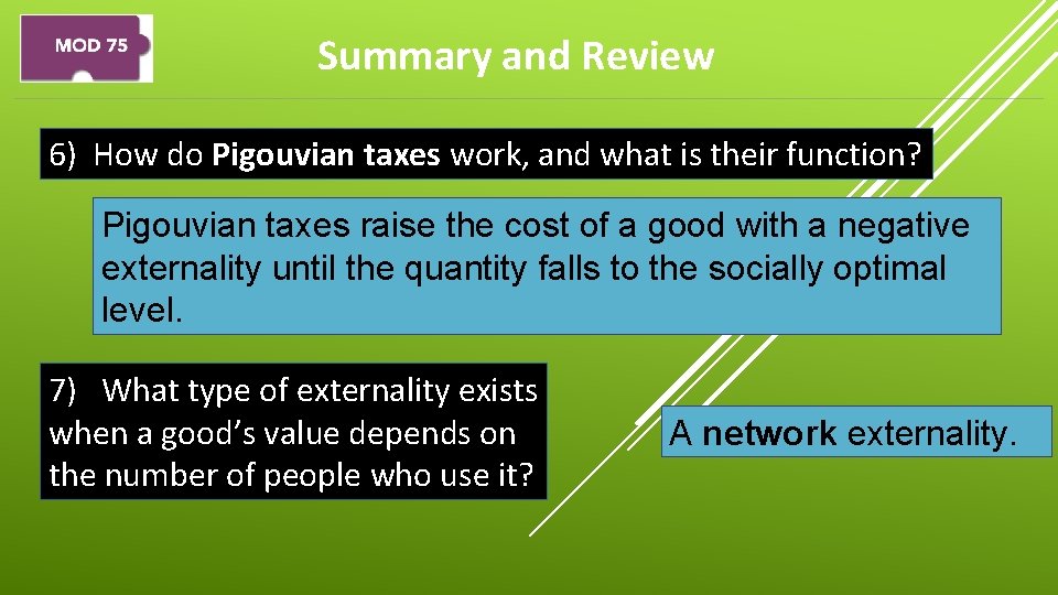 Summary and Review 6) How do Pigouvian taxes work, and what is their function?