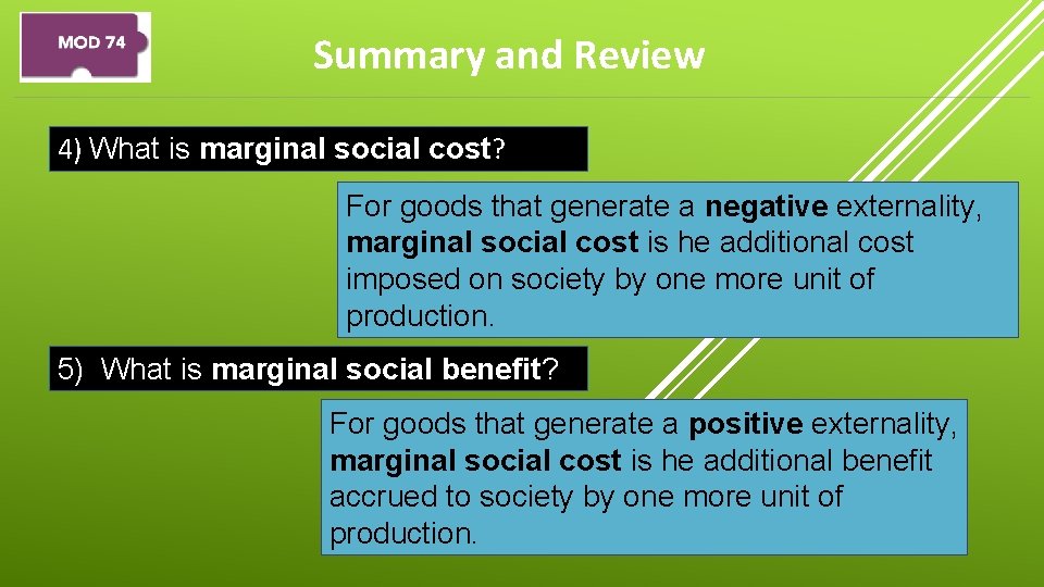 Summary and Review 4) What is marginal social cost? For goods that generate a