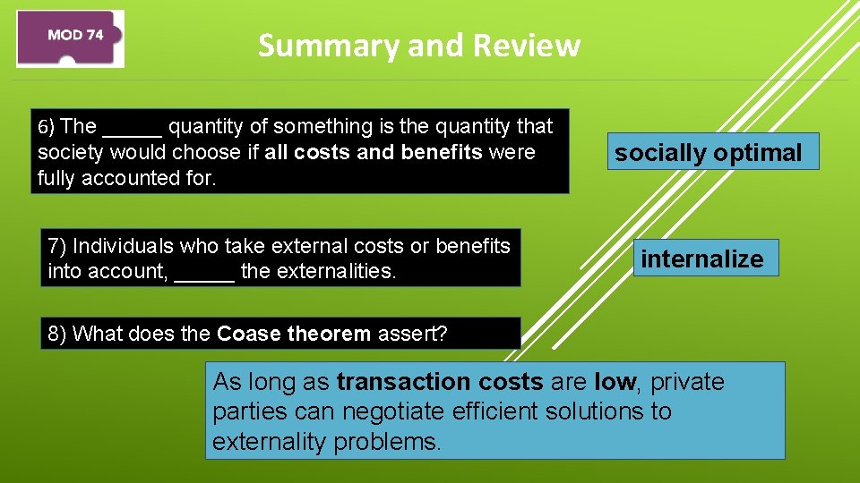 Summary and Review 6) The _____ quantity of something is the quantity that society