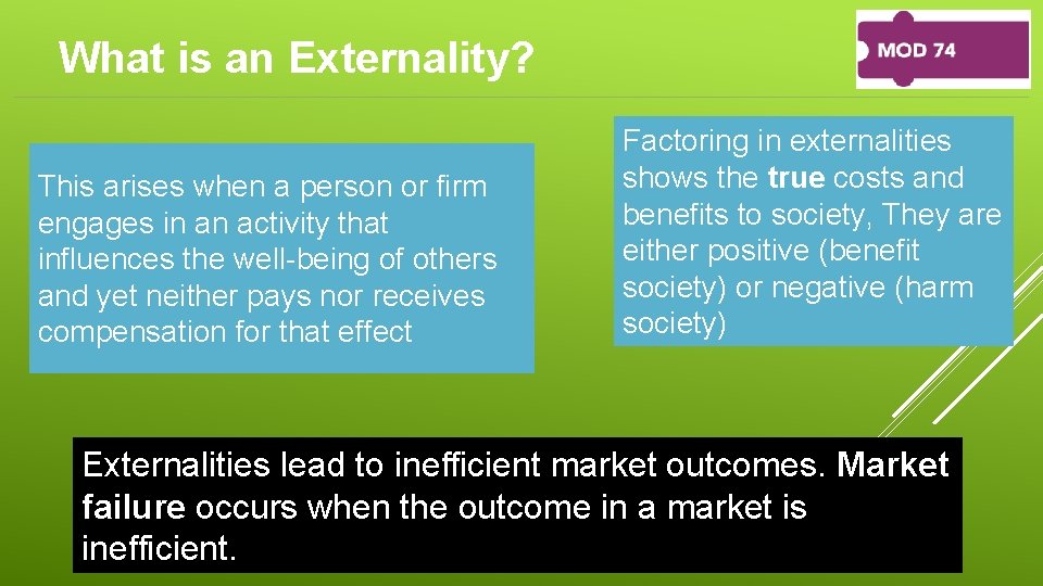 What is an Externality? This arises when a person or firm engages in an