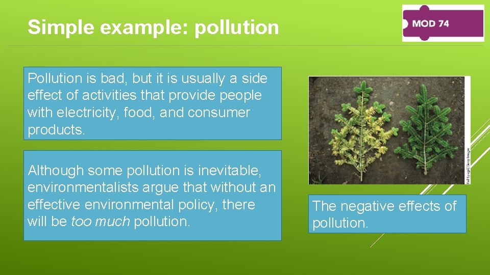 Simple example: pollution Pollution is bad, but it is usually a side effect of