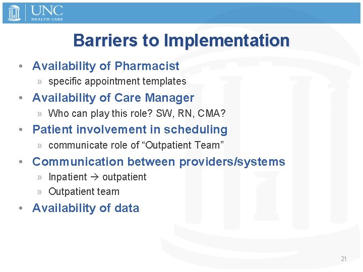 Barriers to Implementation • Availability of Pharmacist » specific appointment templates • Availability of
