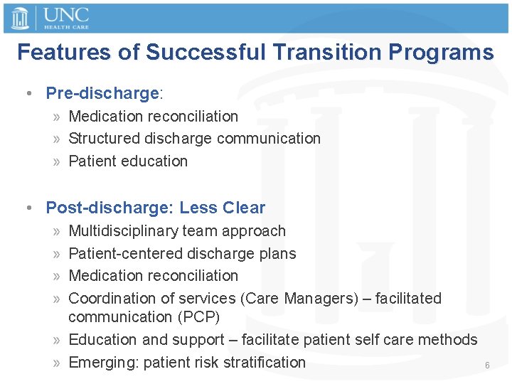 Features of Successful Transition Programs • Pre-discharge: » Medication reconciliation » Structured discharge communication