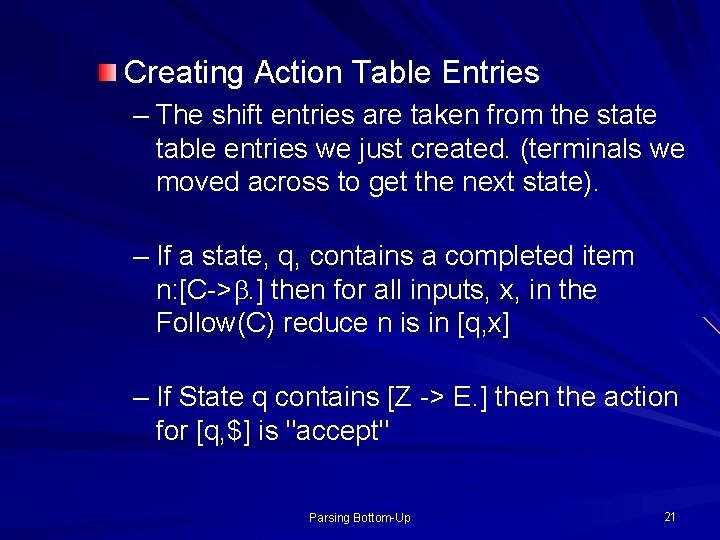 Creating Action Table Entries – The shift entries are taken from the state table