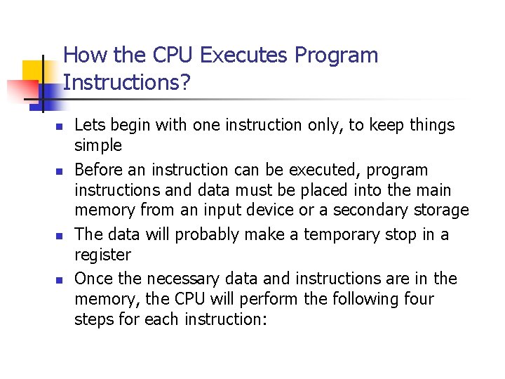 How the CPU Executes Program Instructions? n n Lets begin with one instruction only, How the CPU Executes Program Instructions? n n Lets begin with one instruction only,