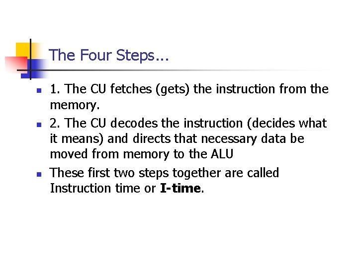 The Four Steps. . . n n n 1. The CU fetches (gets) the The Four Steps. . . n n n 1. The CU fetches (gets) the