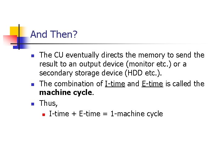 And Then? n n n The CU eventually directs the memory to send the And Then? n n n The CU eventually directs the memory to send the