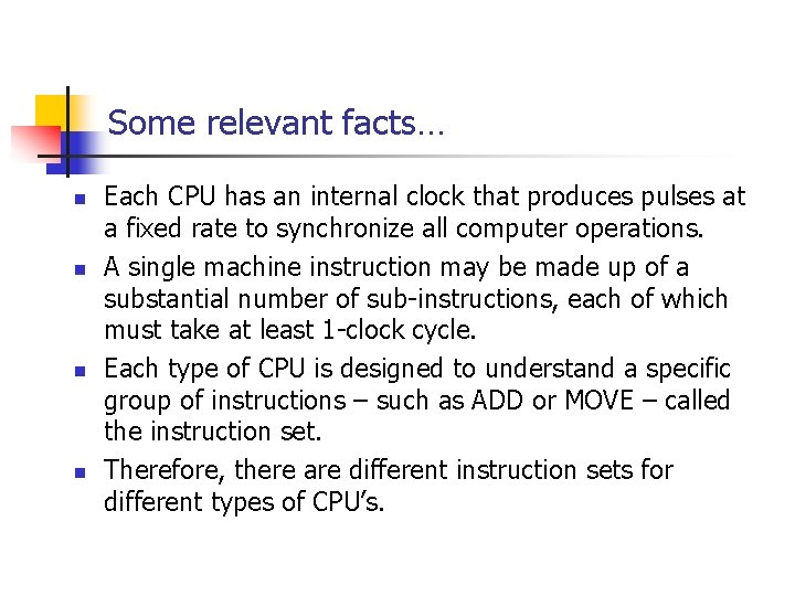 Some relevant facts… n n Each CPU has an internal clock that produces pulses Some relevant facts… n n Each CPU has an internal clock that produces pulses