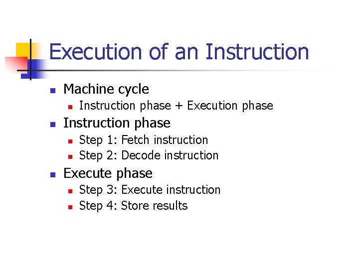 Execution of an Instruction n Machine cycle n n Instruction phase n n n Execution of an Instruction n Machine cycle n n Instruction phase n n n