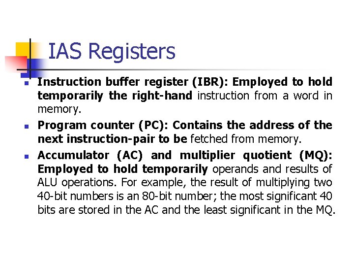IAS Registers n n n Instruction buffer register (IBR): Employed to hold temporarily the IAS Registers n n n Instruction buffer register (IBR): Employed to hold temporarily the