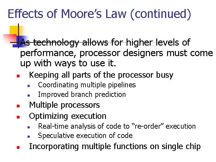 Effects of Moore’s Law (continued) As technology allows for higher levels of performance, processor Effects of Moore’s Law (continued) As technology allows for higher levels of performance, processor