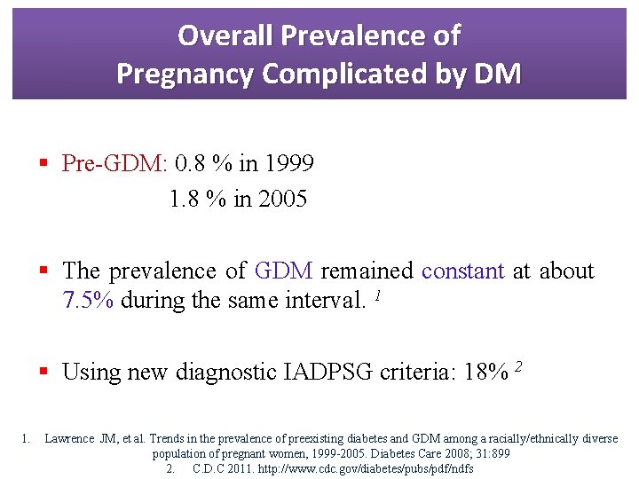 Overall Prevalence of Pregnancy Complicated by DM § Pre-GDM: 0. 8 % in 1999