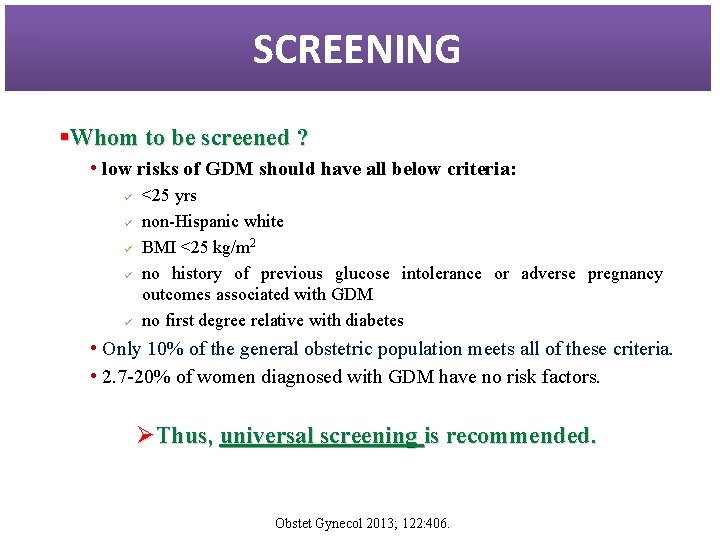 SCREENING §Whom to be screened ? • low risks of GDM should have all