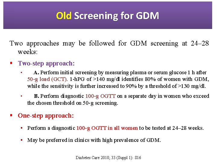 Old Screening for GDM Two approaches may be followed for GDM screening at 24–
