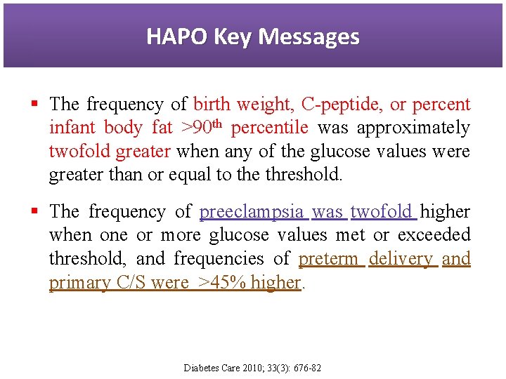 HAPO Key Messages § The frequency of birth weight, C-peptide, or percent infant body