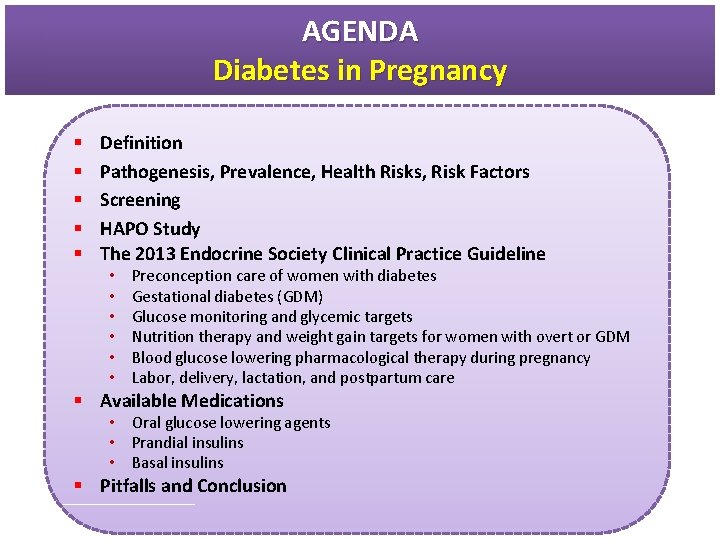 AGENDA Diabetes in Pregnancy § § § Definition Pathogenesis, Prevalence, Health Risks, Risk Factors