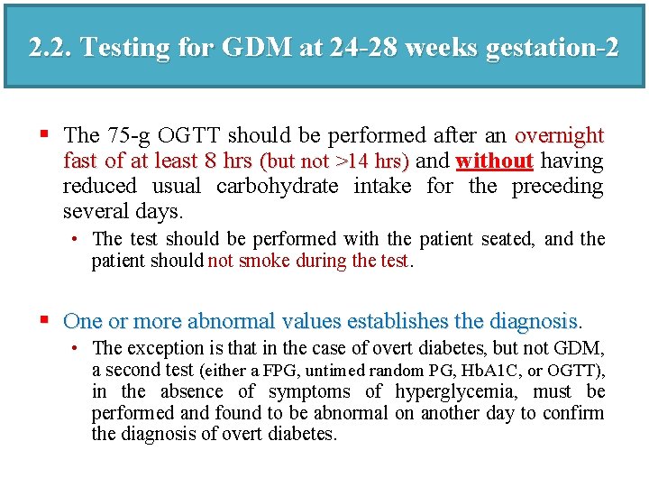 2. 2. Testing for GDM at 24 -28 weeks gestation-2 § The 75 -g