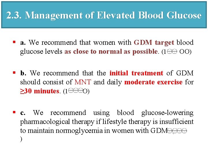 2. 3. Management of Elevated Blood Glucose § a. We recommend that women with