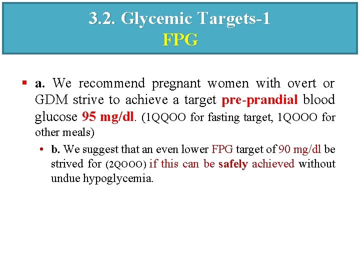 3. 2. Glycemic Targets-1 FPG § a. We recommend pregnant women with overt or