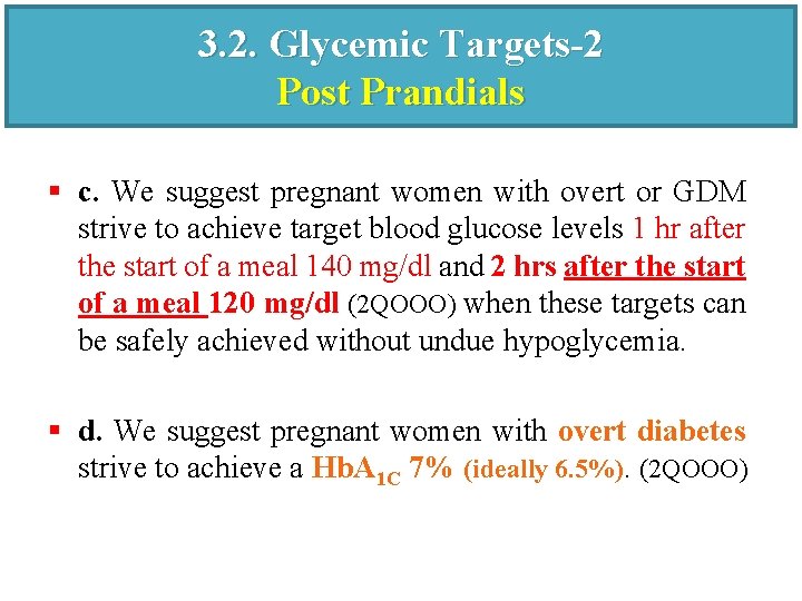 3. 2. Glycemic Targets-2 Post Prandials § c. We suggest pregnant women with overt