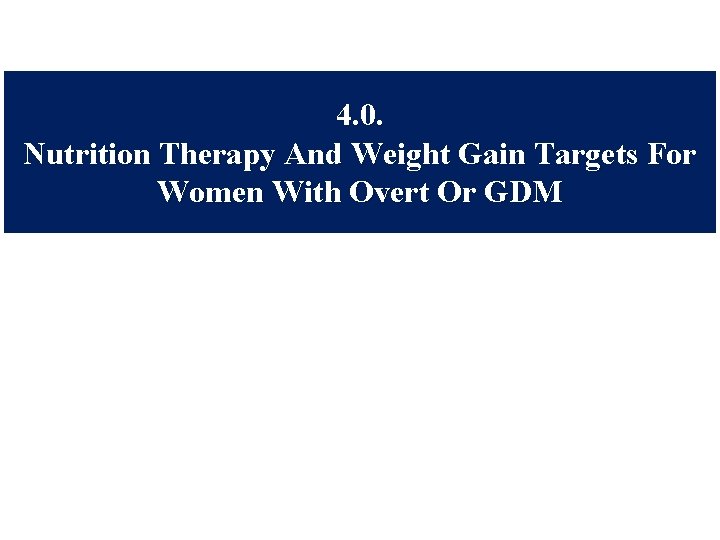 4. 0. Nutrition Therapy And Weight Gain Targets For Women With Overt Or GDM