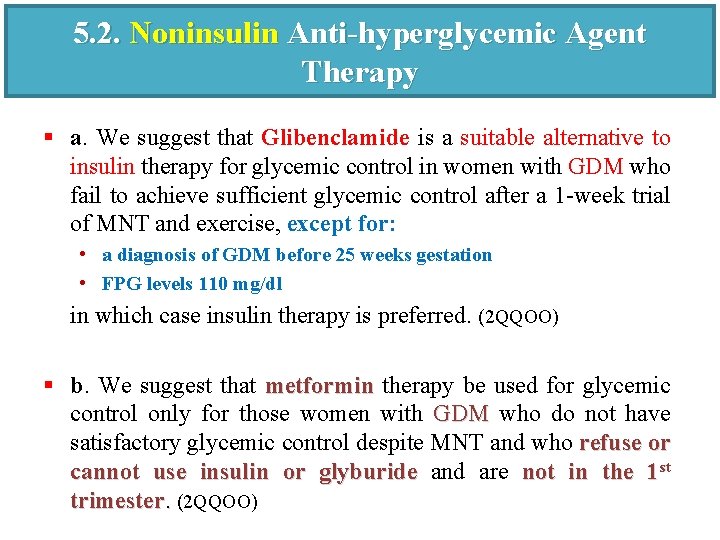 5. 2. Noninsulin Anti-hyperglycemic Agent Therapy § a. We suggest that Glibenclamide is a