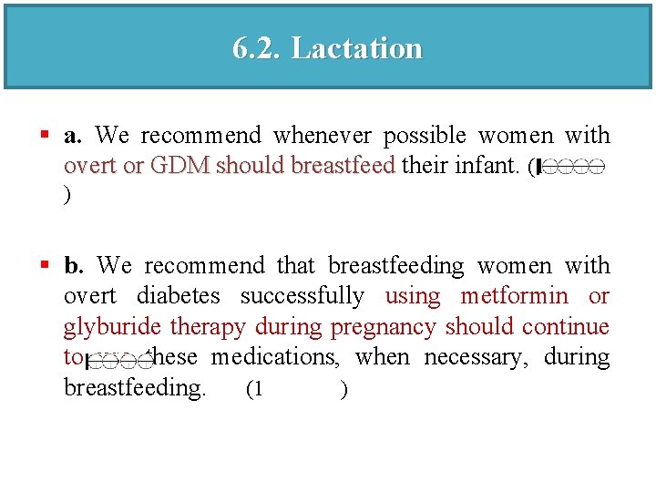 6. 2. Lactation § a. We recommend whenever possible women with overt or GDM