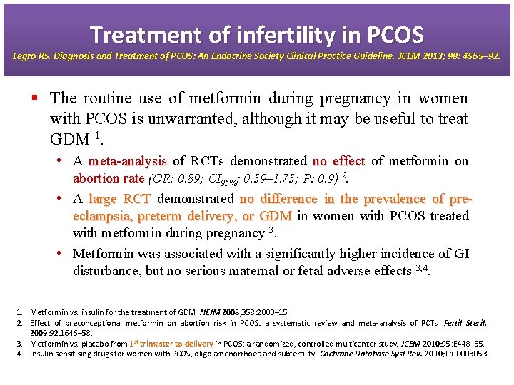 Treatment of infertility in PCOS Legro RS. Diagnosis and Treatment of PCOS: An Endocrine