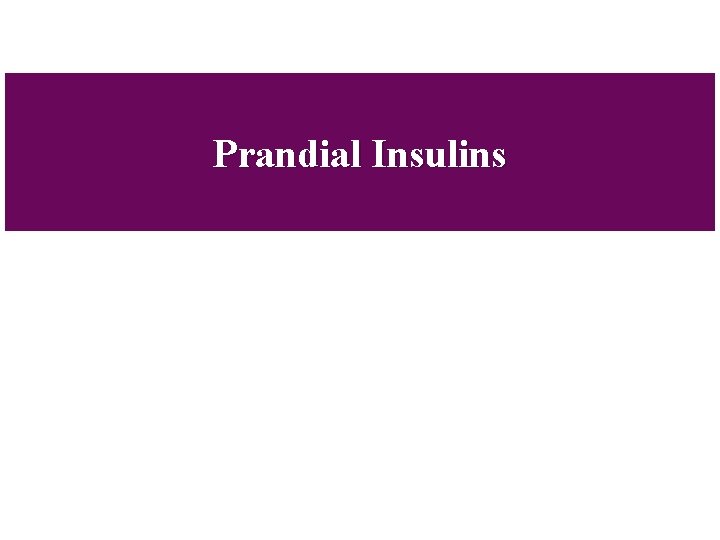 Prandial Insulins 