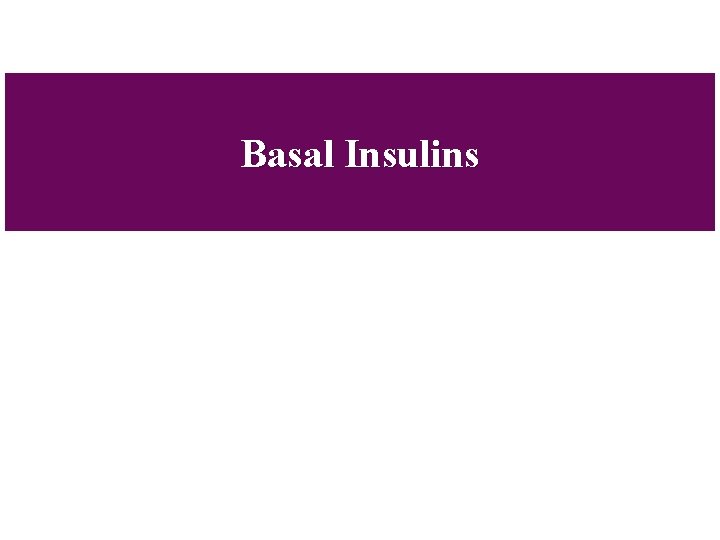 Basal Insulins 