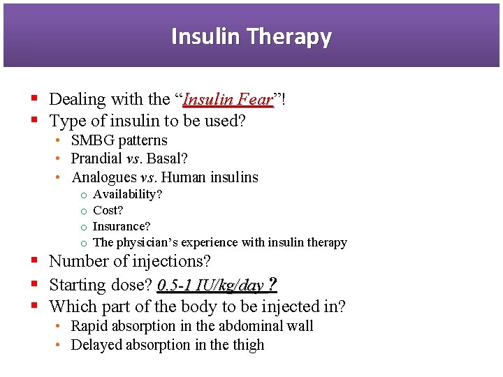 Insulin Therapy § Dealing with the “Insulin Fear”! Fear § Type of insulin to