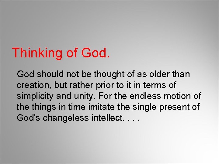 Thinking of God should not be thought of as older than creation, but rather