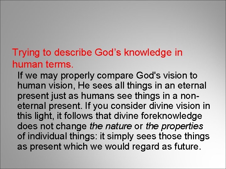 Trying to describe God’s knowledge in human terms. If we may properly compare God's