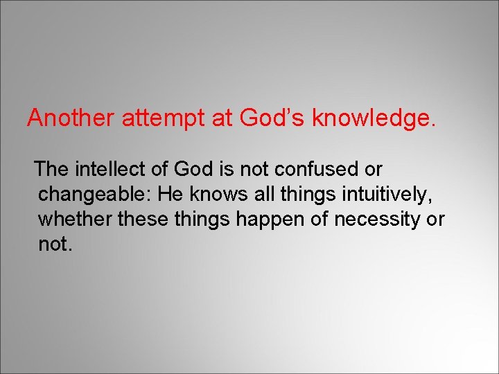 Another attempt at God’s knowledge. The intellect of God is not confused or changeable: