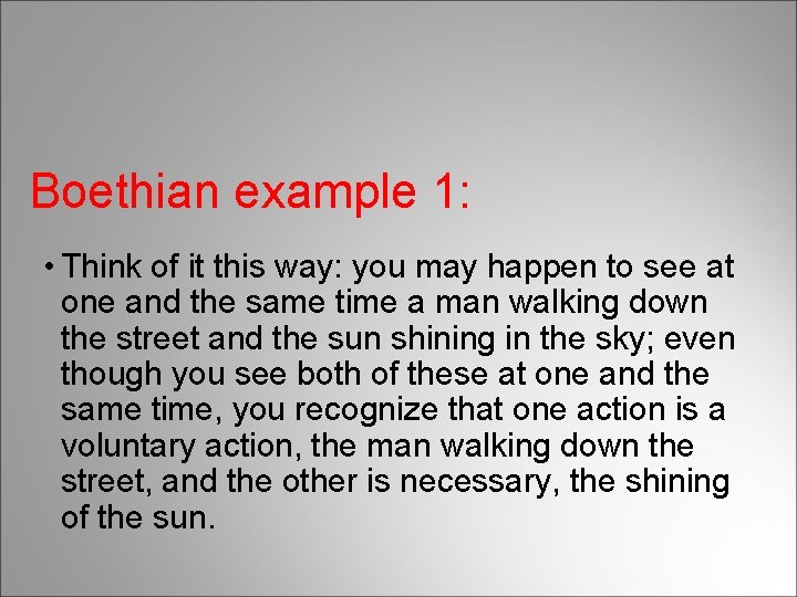 Boethian example 1: • Think of it this way: you may happen to see