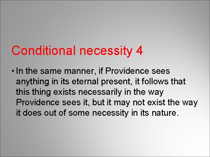 Conditional necessity 4 • In the same manner, if Providence sees anything in its
