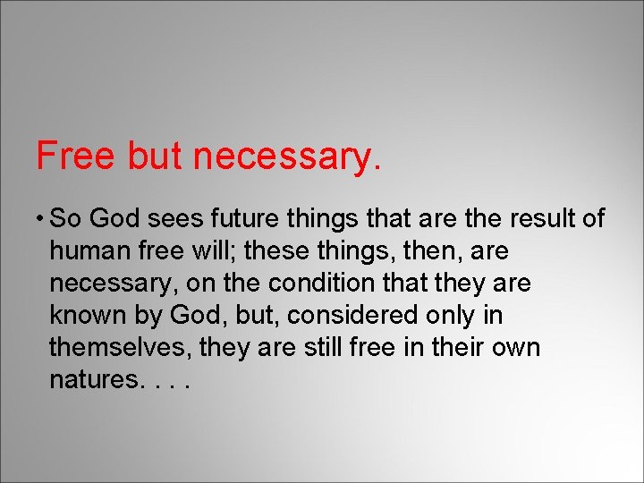 Free but necessary. • So God sees future things that are the result of