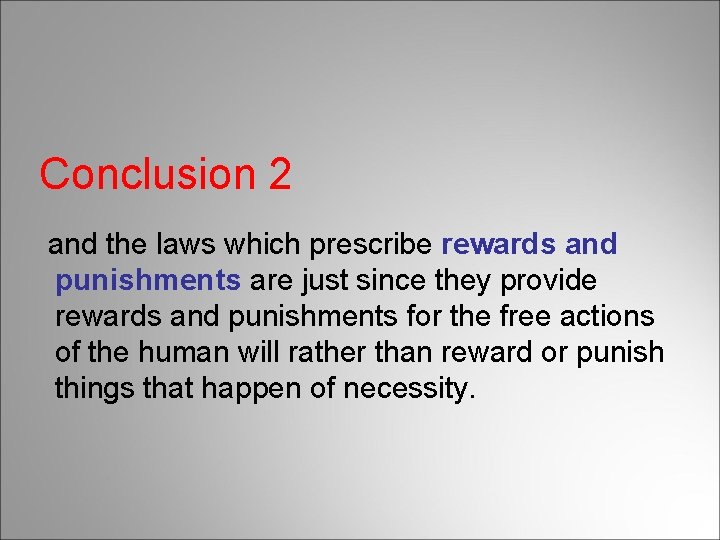 Conclusion 2 and the laws which prescribe rewards and punishments are just since they