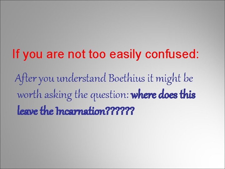 If you are not too easily confused: After you understand Boethius it might be