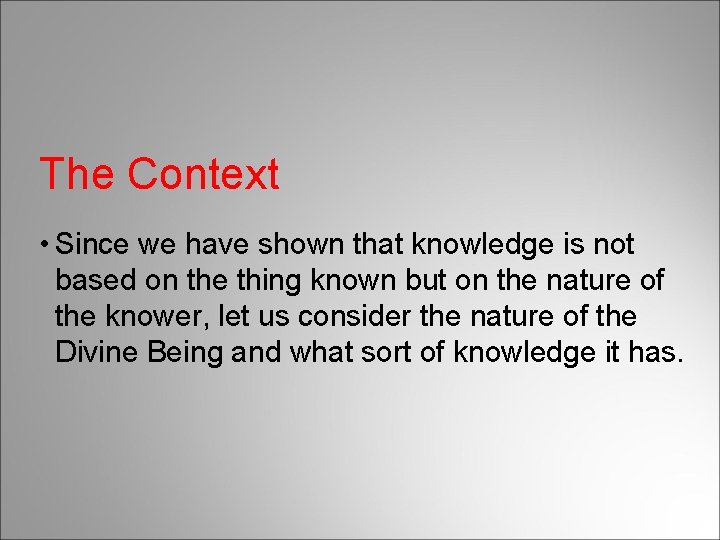 The Context • Since we have shown that knowledge is not based on the